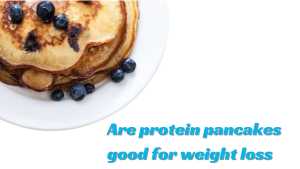 Are protein pancakes good for weight loss